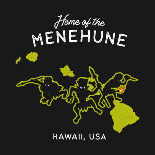 Home of the Menehune - Hawaii, USA Cryptid Legend T-Shirt