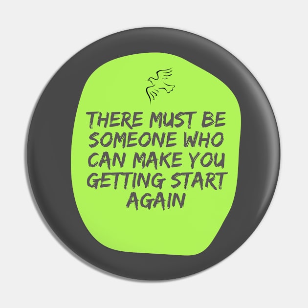 there must be someone who can make you getting start again Pin by kunasin