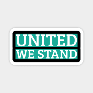 UNITED WE STAND - Powerful Unity and Strength Statement Magnet