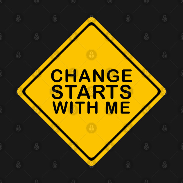 Discover Change Starts With Me - Change Starts With Me - T-Shirt