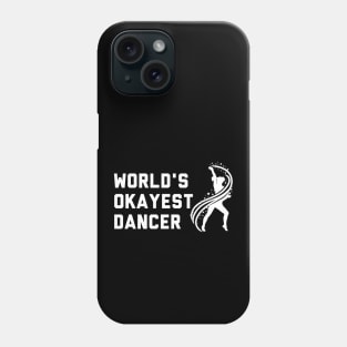 Worlds Okayest Dancer Phone Case