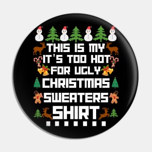 This Is My It s Too Hot For Ugly Christmas Sweaters shirt Pin