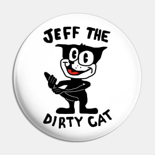 JEFF THE DIRTY CAT Pin