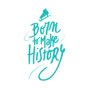 Born to make History [color] T-Shirt