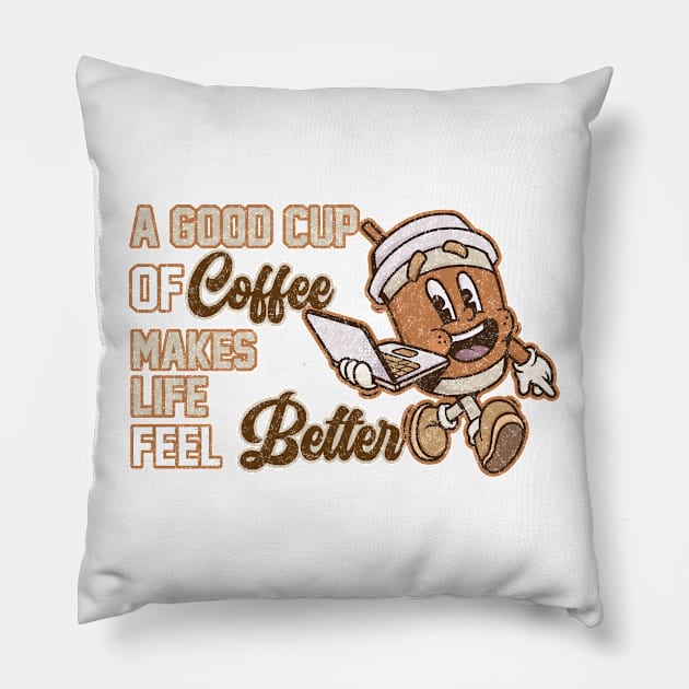 A Good Cup Of Coffee Makes Life Feel Better Pillow by HassibDesign