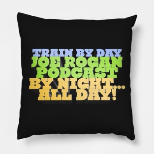 Train By Day, Joe Rogan Podcast By Night... All Day - J. Rogan Podcast Intro Quote Pillow