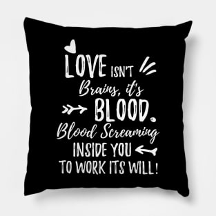 Buffy quote Love isn't brains children it's blood Pillow