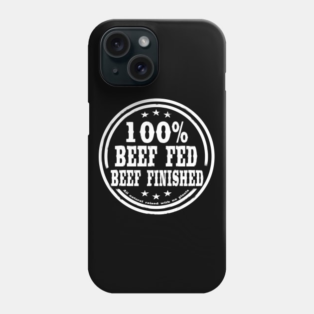 100% Beef Fed Beef Finished Phone Case by PrimusClothing