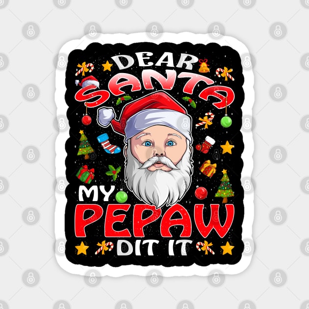 Dear Santa My Pepaw Did It Funny Magnet by intelus