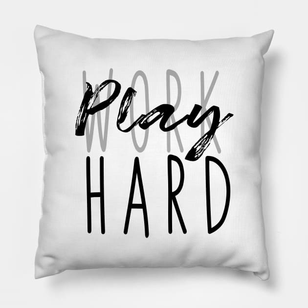 Work Hard, Play Hard, no working playtime Pillow by Cargoprints