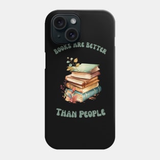 Books are Better than People Phone Case