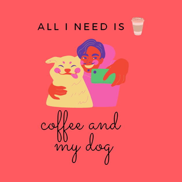 all i need is coffee and my dog by AKMarketHub