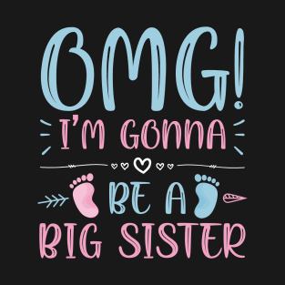 OMG I'm Gonna Be A Big Sister Sibling Reveal Announcement T-Shirt