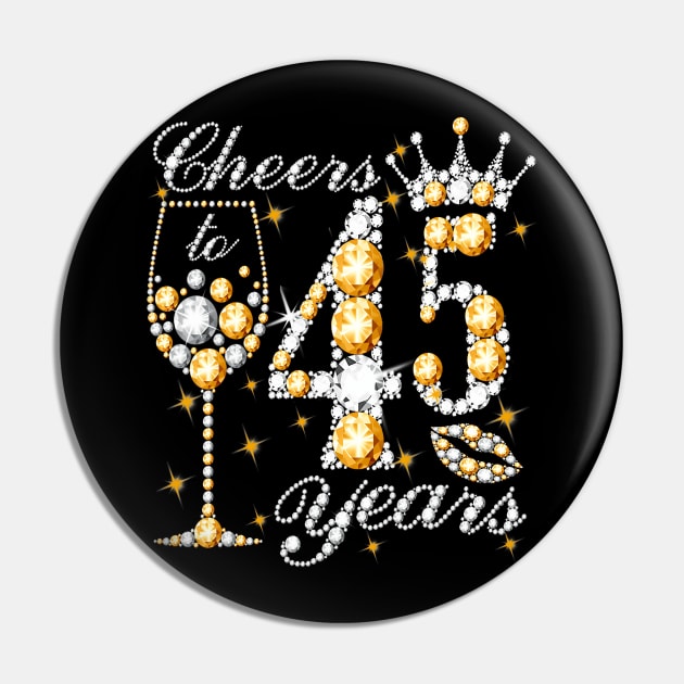 Cheers To 45 Years Old Happy 45th Birthday Queen Drink Wine Pin by Cortes1