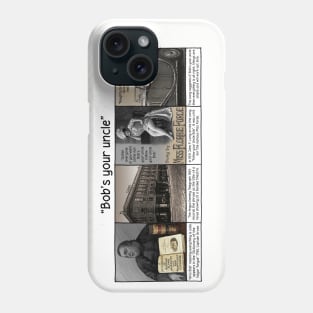 Bob' your uncle Phone Case