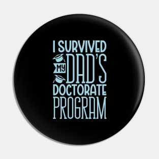 I survived my dad's doctorate program Pin