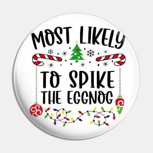 Most Likely To Spike The Eggnog Funny Christmas Pin