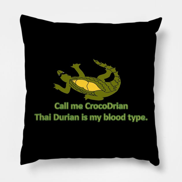 Call me Crocodrian - Thai Durian is my blood type. Pillow by drawkwardly