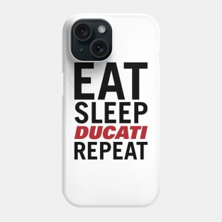 Eat Sleep Ducati Repeat Tshirt Phone Case