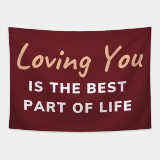 Loving You is the Best Part of Life Tapestry