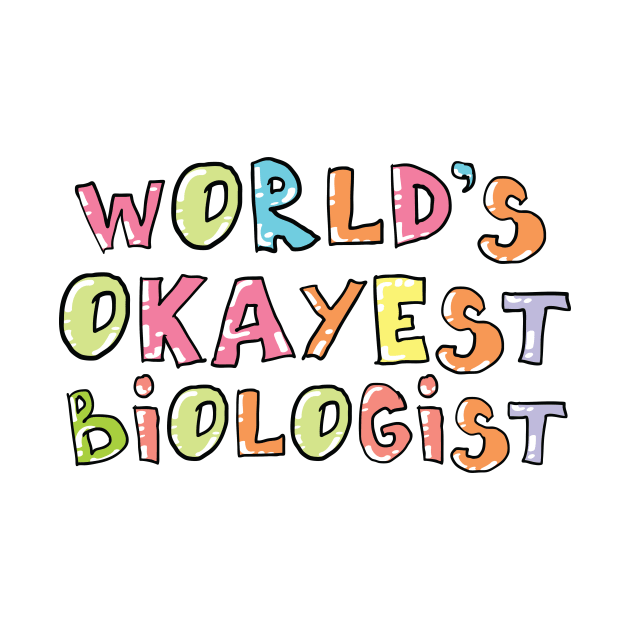 World's Okayest Biologist Gift Idea by BetterManufaktur