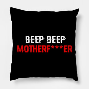 Beep Beep Mother Funny Meme Pillow
