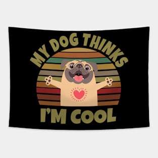 My Dog Thinks I'm Cool Tapestry