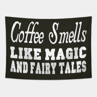 Coffee Smells Like Magic and Fairy Tales Tapestry