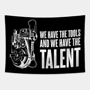 We Have the Tools, And we have the Talent Tapestry