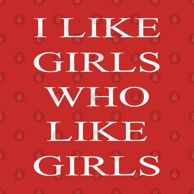 I Like Girls Who Like Girls by lmohib