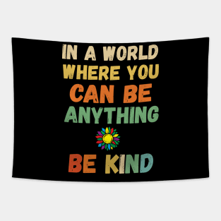 In A World Where You Can Be Anything you can be anything be kind Tapestry