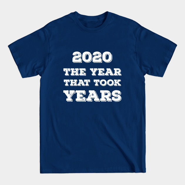 Disover 2020 The Year That Took Years - Joe Biden - T-Shirt