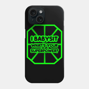 I babysit, what's your superpower? Phone Case