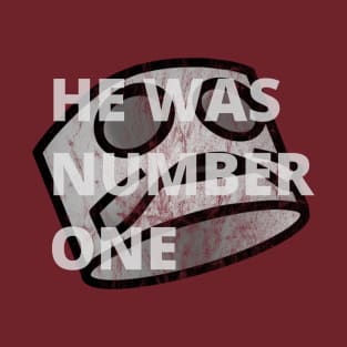 HE WAS NUMBER ONE T-Shirt