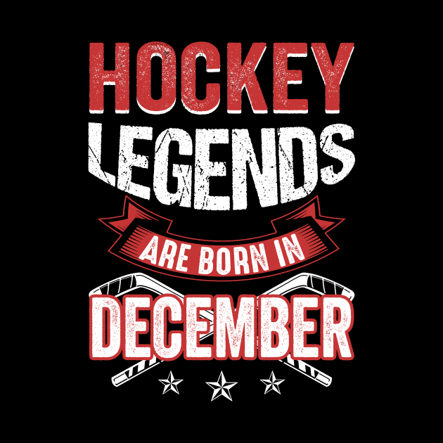 Hockey Legends Are Born In December by Chapmanx