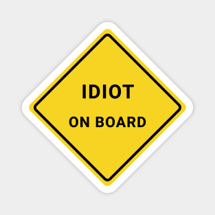 Idiot on Board Magnet