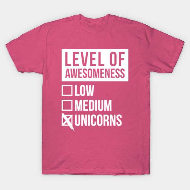 Funny Level Of Awesomeness Low Medium Gift Unicorn Unicorns Saying Quote - Mythical - T-Shirt