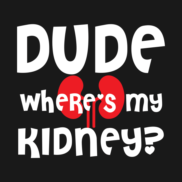 dude wheres my kidney by SWArtistZone