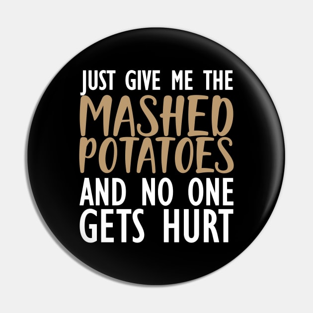 Mashed Potatoes - Just give me the mashed potatoes and no one gets hurt Pin by KC Happy Shop