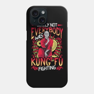 Surely Not Everybody Was Kung Fu Funny Kungfu Pun Phone Case