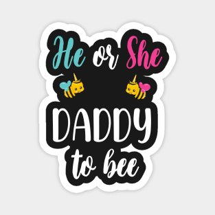 He Or She Daddy To Bee - Funny Gender Reveal Gift For Dad - Cute Bee Theme Dad To Be Magnet