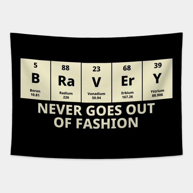 Bravery Never Goes Out Of Fashion Tapestry by Texevod