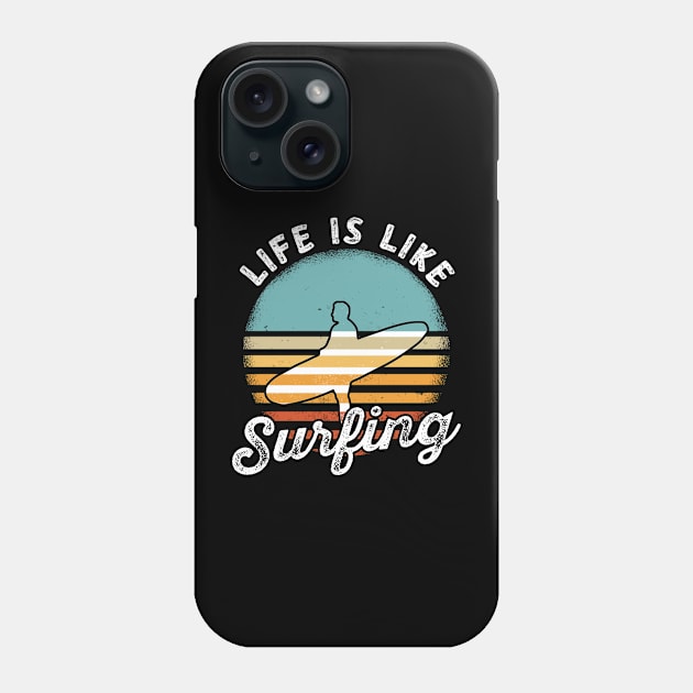 Life Is Like Surfing Summer Ocean Surf Waves Surfer Phone Case by T-Shirt Dealer