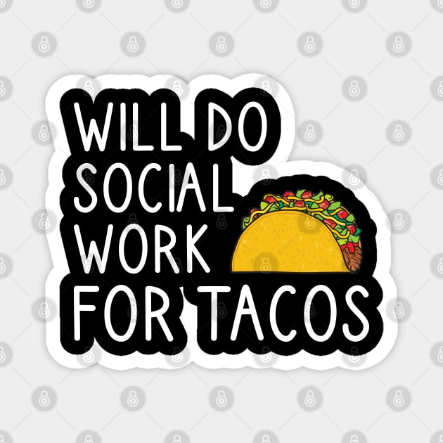 Will Do Social Work For Tacos Magnet by DragonTees