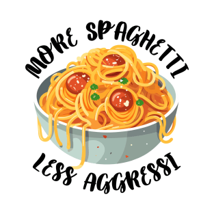 More Spaghetti Less Aggressi Eat Pasta Run Fasta T-Shirt