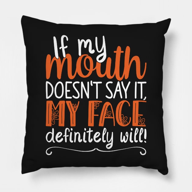 If My Mouth Doesnt Say It | White and Orange Text Womens Funny Pillow by Estrytee