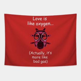 Love is like oxygen (not) Tapestry