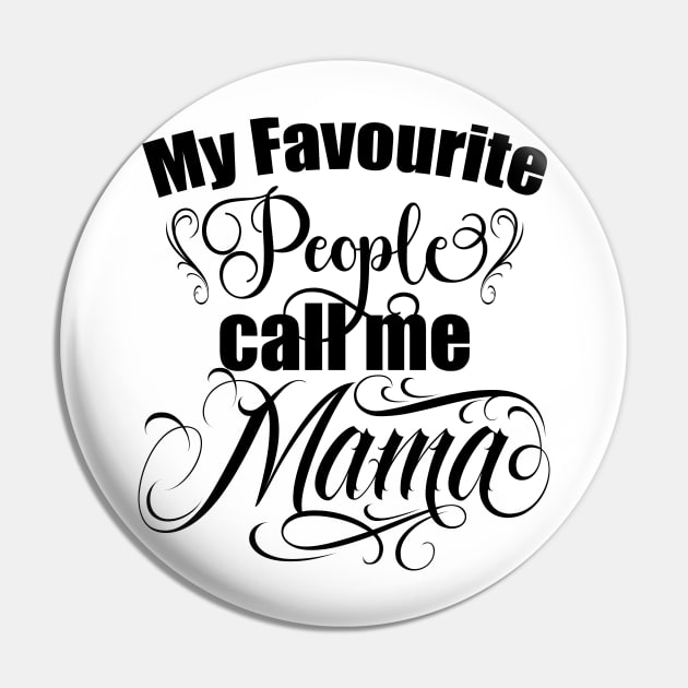 My favourite people call me Mama, Mom gift, Moms birthday, mothers day gift Pin by Radarek_Design