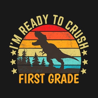 I'm Ready To Crush First Grade Dino Back To School T-Shirt