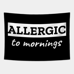 Allergic To Mornings Tapestry